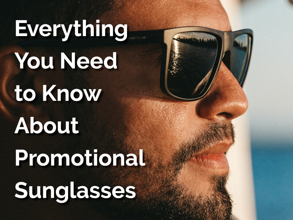 Main Article: Everything You Need to Know About Promotional Sunglasses